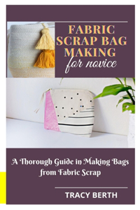 Fabric Scrap Bag Making for Novice