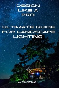 Ultimate guide for landscape lighting