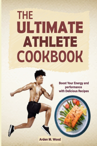 Ultimate Athlete Cookbook