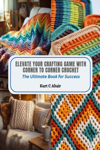 Elevate Your Crafting Game with Corner to Corner Crochet