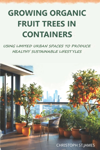 Growing Organic Fruit Trees in Containers