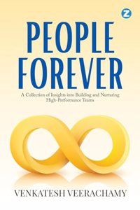 People Forever : A Collection of Insights Into Building and Nurturing High-Performance Teams