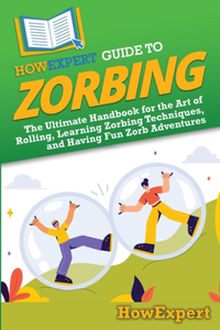 HowExpert Guide to Zorbing