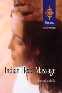 Thorsons First Directions â€“ Indian Head Massage (Thorsons First Directions S.)