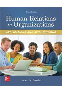 Human Relations in Organizations: Applications and Skill Building