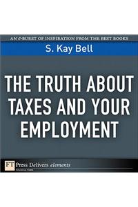 Truth About Taxes and Your Employment, The