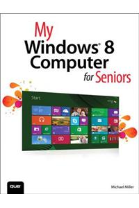 My Windows 8 Computer for Seniors