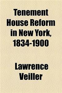 Tenement House Reform in New York, 1834-1900