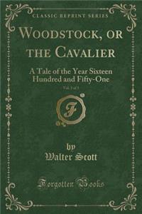 Woodstock, or the Cavalier, Vol. 3 of 3