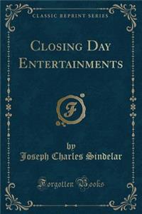 Closing Day Entertainments (Classic Reprint)