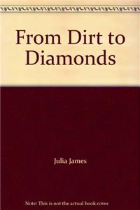 From Dirt to Diamonds