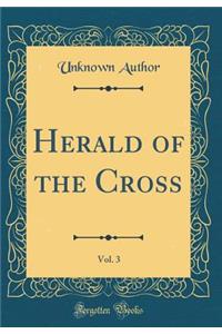 Herald of the Cross, 1907, Vol. 3 (Classic Reprint)