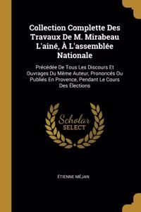 Collection Complette Des Travaux De M. Mirabeau L'ainé, À L'assemblée Nationale