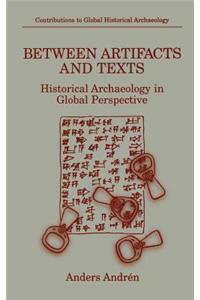 Between Artifacts and Texts: Historical Archaeology in Global Perspective