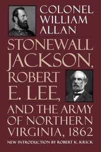 Stonewall Jackson, Robert E. Lee, and the Army of Northern Virginia, 1862