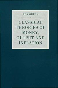 Classical Theories of Money, Output and Inflation