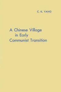 A Chinese Village in Early Communist Transition