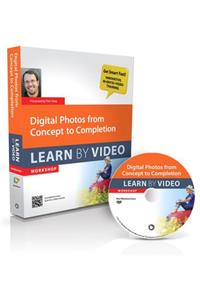 Digital Photos from Concept to Completion: Learn by Video Workshop