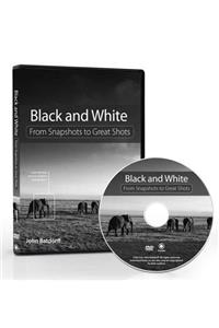 Black and White: From Snapshots to Great Shots (DVD)