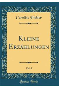 Kleine ErzÃ¤hlungen, Vol. 3 (Classic Reprint)