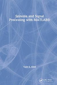 Systems and Signal Processing with MATLAB®