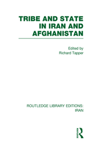 Tribe and State in Iran and Afghanistan (Rle Iran D)