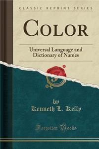 Color: Universal Language and Dictionary of Names (Classic Reprint): Universal Language and Dictionary of Names (Classic Reprint)