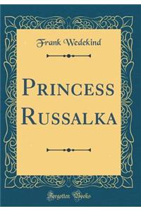Princess Russalka (Classic Reprint)