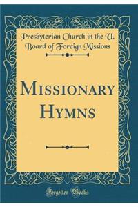 Missionary Hymns (Classic Reprint)