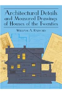 Architectural Details and Measured Drawings of Houses of the Twenties