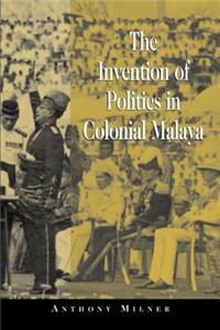 Invention of Politics in Colonial Malaya
