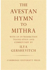 The Avestan Hymn To Mithra With An Introduction (Re- Issue)
