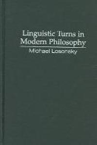 Linguistic Turns in Modern Philosophy