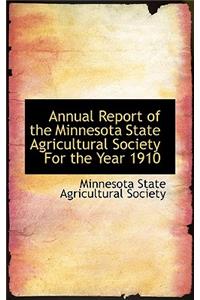 Annual Report of the Minnesota State Agricultural Society for the Year 1910