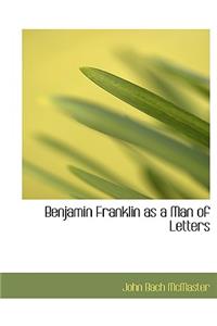 Benjamin Franklin as a Man of Letters