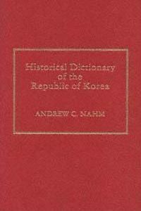 Historical Dictionary of the Republic of Korea