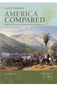 America Compared: American History in International Perspective, Volume I: To 1877