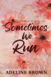 Sometimes We Run