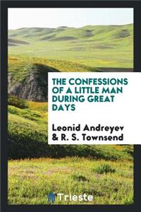 The Confessions of a Little Man During Great Days;