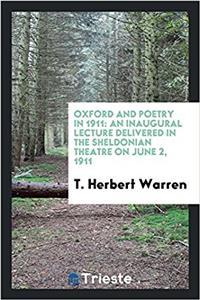 Oxford and Poetry in 1911: An Inaugural Lecture Delivered in the Sheldonian Theatre on June 2, 1911