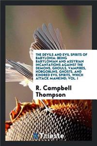 The Devils and Evil Spirits of Babylonia