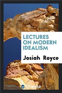 Lectures on Modern Idealism