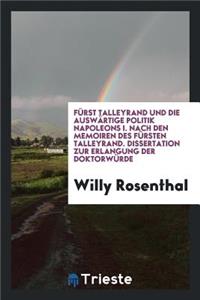 FÃ¼rst Talleyrand Und Die AuswÃ¤rtige Politik Napoleons I. Nach Den Memoiren ...