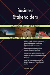 Business Stakeholders A Complete Guide - 2019 Edition