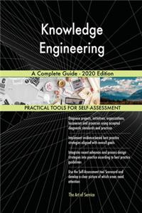 Knowledge Engineering A Complete Guide - 2020 Edition