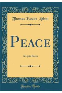 Peace: A Lyric Poem (Classic Reprint)