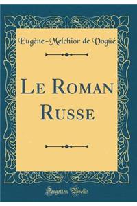 Le Roman Russe (Classic Reprint)