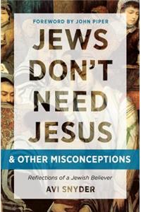 Jews Don'T Need Jesus - And Other Misconceptions