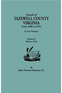 Annals of Tazewell County, Virginia, from 1800 to 1924. in Two Volumes. Volume II, 1853-1924