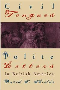 Civil Tongues and Polite Letters in British America